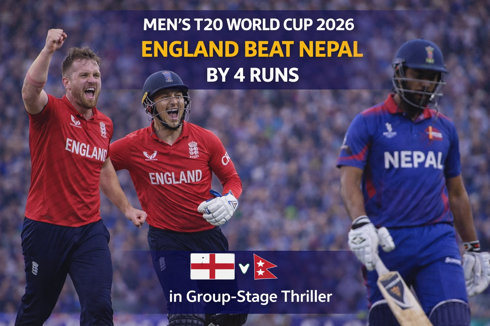 England Hold Nerve to Defeat Nepal by 4 Runs in Men’s T20 World Cup 2026